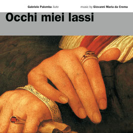 Giovanni Maria Da Crema: Occhi miei lassi (E Lucevan le Stelle)