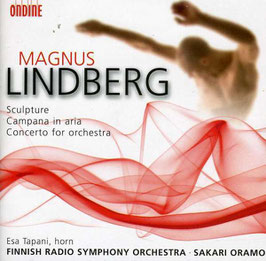 Magnus Lindberg: Sculpture, Campana in aria, Concerto for Orchestra (Ondine)