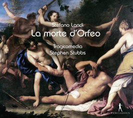 Stefano Landi: La Morte d'Orfeo (2CD, Pan Classics)