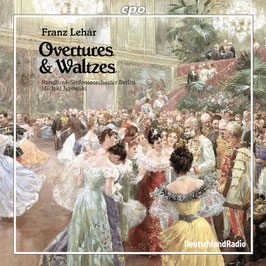 Franz Lehar: Overtures & Waltzes (CPO)