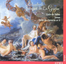 Élisabeth Jacquet de la Guerre: Lisle de Délos, Jonas, Suite de clavecin no 3 (Atma)