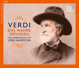 Giuseppe Verdi: Das Wahre Erfinden, Ein Hörbiografie von Jörg Handstein (3CD, BR Klassik)