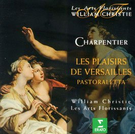 Marc-Antoine Charpentier: Les Plaisirs de Versailles, Pastoraletta (Erato)