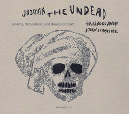 Josquin Desprez: Josquin the Undead, Laments, deplorations and dances of death (Glossa)