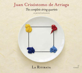 Juan Crisóstomo de Arriaga: The complete string quartets on period instruments (Glossa)