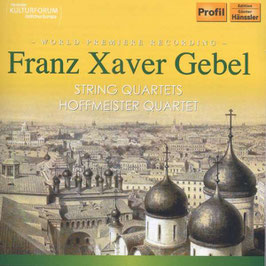 Franz Xaver Gebel: String Quartets (Hänssler Profil)