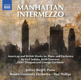 Manhattan Intermezzo: American and British Works for Piano and Orchestra by Neil Sedaka, Keith Emerson, Duke Ellington and George Gershwin (Naxos)