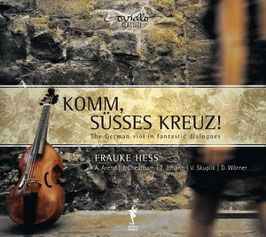 Komm, süsses Kreuz, The German viol in fantastic dialogues: Johann Michael Kühnel, August Kühnel, Dieterich Buxtehude, Philipp Heinrich Erlebach, Johann Sebastian Bach (Coviello Classics)