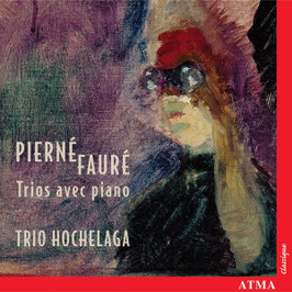 Gabriel Pierné, Gabriel Fauré: Trios avec piano (Atma)