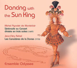 Michel Pignolet de Montéclair: Dancing with the Sun King, Sérénade ou Concert divisée en trois suites 1697, Jean-Féry Rebel: Les Caractères de la Danse 1715 (Pan Classics)