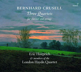 Bernhard Crusell: Three Quartets for clarinet and strings (Glossa)