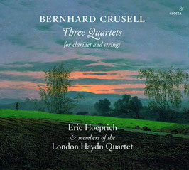 Bernhard Crusell: Three Quartets for clarinet and strings (Glossa)