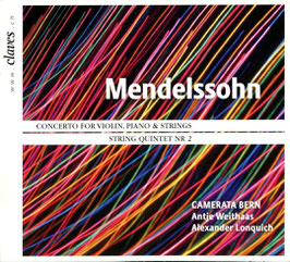 Felix Mendelssohn-Bartholdy: Concerto for violin, piano & strings, String quintet nr 2 (Claves)