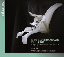 Girolamo Frescobaldi, John Cage: Songs of Irrelevance and Passion (Etcetera)