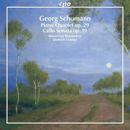 Georg Schumann: Piano Quartet op. 29, Cello Sonata op. 19 (CPO)