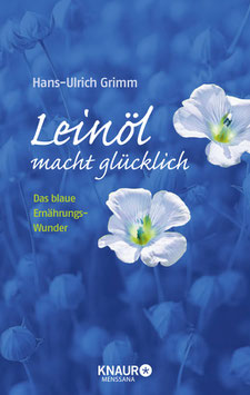 Leinöl macht glücklich, Hans-Ulrich Grimm, KnaurMenssana Verlag