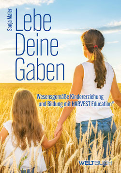 Lebe Deine Gaben – Wesensgemäße Kindererziehung und Bildung mit HARVEST-Education®