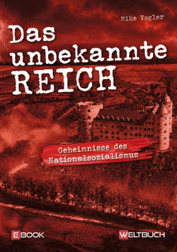 Das unbekannte Reich – Geheimnisse des Nationalsozialismus