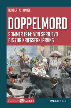 Doppelmord – Sommer 1914: von Sarajevo bis zur Kriegserklärung
