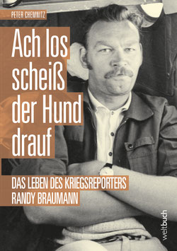 Ach los scheiß der Hund drauf – Das Leben des Kriegsreporters Randy Brauman