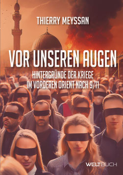 Vor unseren Augen – Hintergründe der Kriege  im Vorderen Orient nach 9/11