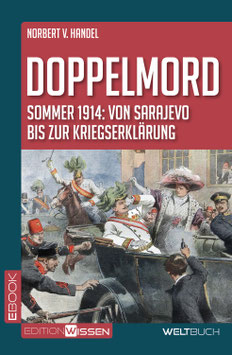 Doppelmord – Sommer 1914: von Sarajevo bis zur Kriegserklärung