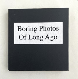 Artist Book:  Boring Photos of Long Ago