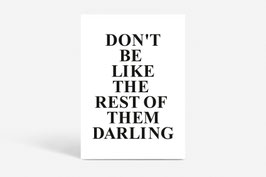 FINE ART PRINT / DON'T BE LIKE ...