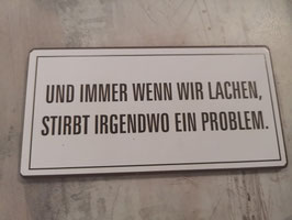 Magnet-Schild: Und immer wenn wir lachen....