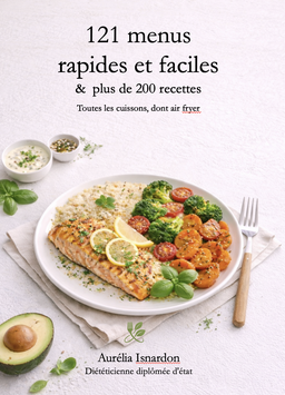 121 Menus rapides et faciles  + de 200 recettes