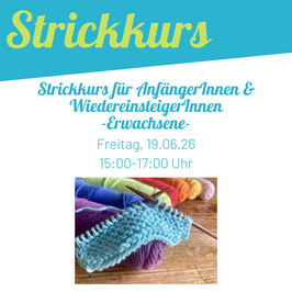 Strickkurs AnfängerInnen & WiedereinsteigerInnen Freitag, 19.06. 15-17 Uhr