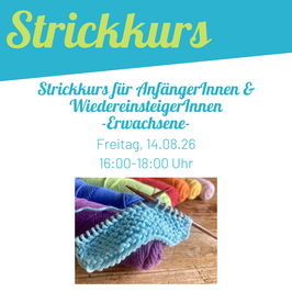 Strickkurs AnfängerInnen & WiedereinsteigerInnen Freitag, 14.08. 16-18 Uhr