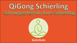 Gutschein für einen QiGong SCHNUPPERTERMIN bei der Kursgruppe "QiGong am Abend" in Schierling