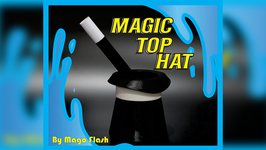 Magic Top Hat / マジック トップハット（水消失帽）by Mago Flash