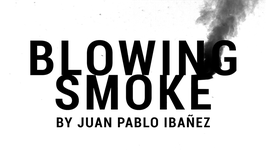 Blowing Smoke / ブローイング スモーク（煙アクト）by Juan Pablo