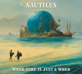 NAUTILUS "When Time Is Just A Word" (CD)