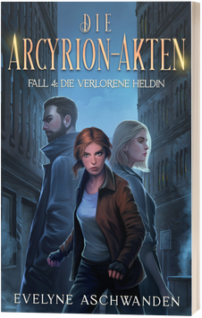 Die Arcyrion-Akten – Fall 4: Die verlorene Heldin