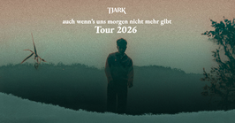 TJARK - auch wenn's uns morgen nicht mehr gibt Tour 2026  (67) Mittwoch, 16.09.2026 | 20:00 NÜRNBERG | HIRSCH
