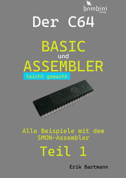 Der C64 -- Basic und Assembler leicht gemacht: Teil 1