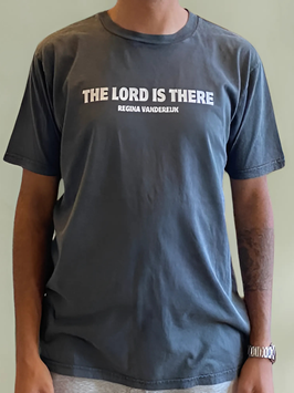 The Lord Is There - T-Shirt