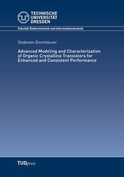 Advanced Modeling and Characterization of Organic Crystalline Transistors for Enhanced and Consistent Performance