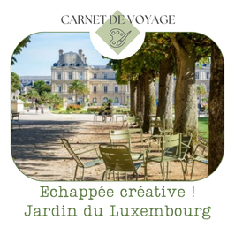 Echappée créative : Jardin du Luxembourg / dimanche 7 juillet
