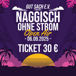 Ticket I Naggisch ohne Strom Open Air 06.09.2025