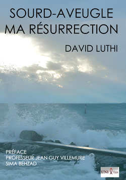 Sourd-aveugle. Ma résurrection / David Luthi