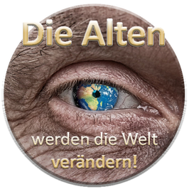 DIE ALTEN - werden die Welt verändern!