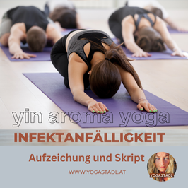 Aufzeichnung Yin Aroma Yoga INFEKTANFÄLLIGKEIT