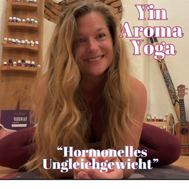 Yin Aroma Yoga "Hormonelles Ungleichgewicht" AUFZEICHNUNG & Skript