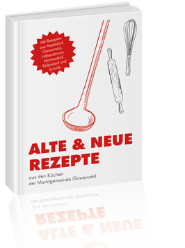 Alte & neue Rezepte aus den Küchen der Marktgemeinde Gaweinstal