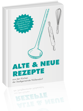 Alte & neue Rezepte aus den Küchen der Stadtgemeinde Wolkersdorf