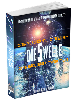 Die 5 WELLE - Das 7.GOLDENE ZEITALTER - Das GLOBALE ERWACHEN EBOOK+MP3